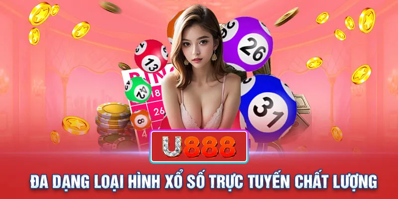 Đa dạng loại hình Xổ Số trực tuyến chất lượng